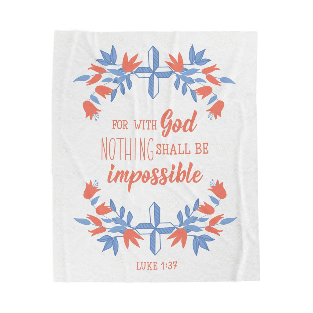 Velveteen Plush Blanket - For with God nothing shall be impossible.