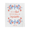 Velveteen Plush Blanket - For with God nothing shall be impossible.