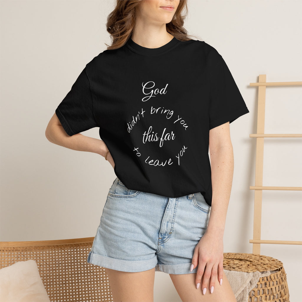 Scripture T-Shirt — "God didn’t bring you this far to leave you" (Philippians 1:6)
