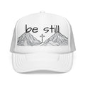 Foam Trucker Hat - Be Still