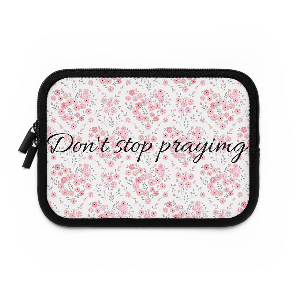 Laptop Sleeve - Don’t Stop Praying