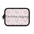Laptop Sleeve - Don’t Stop Praying