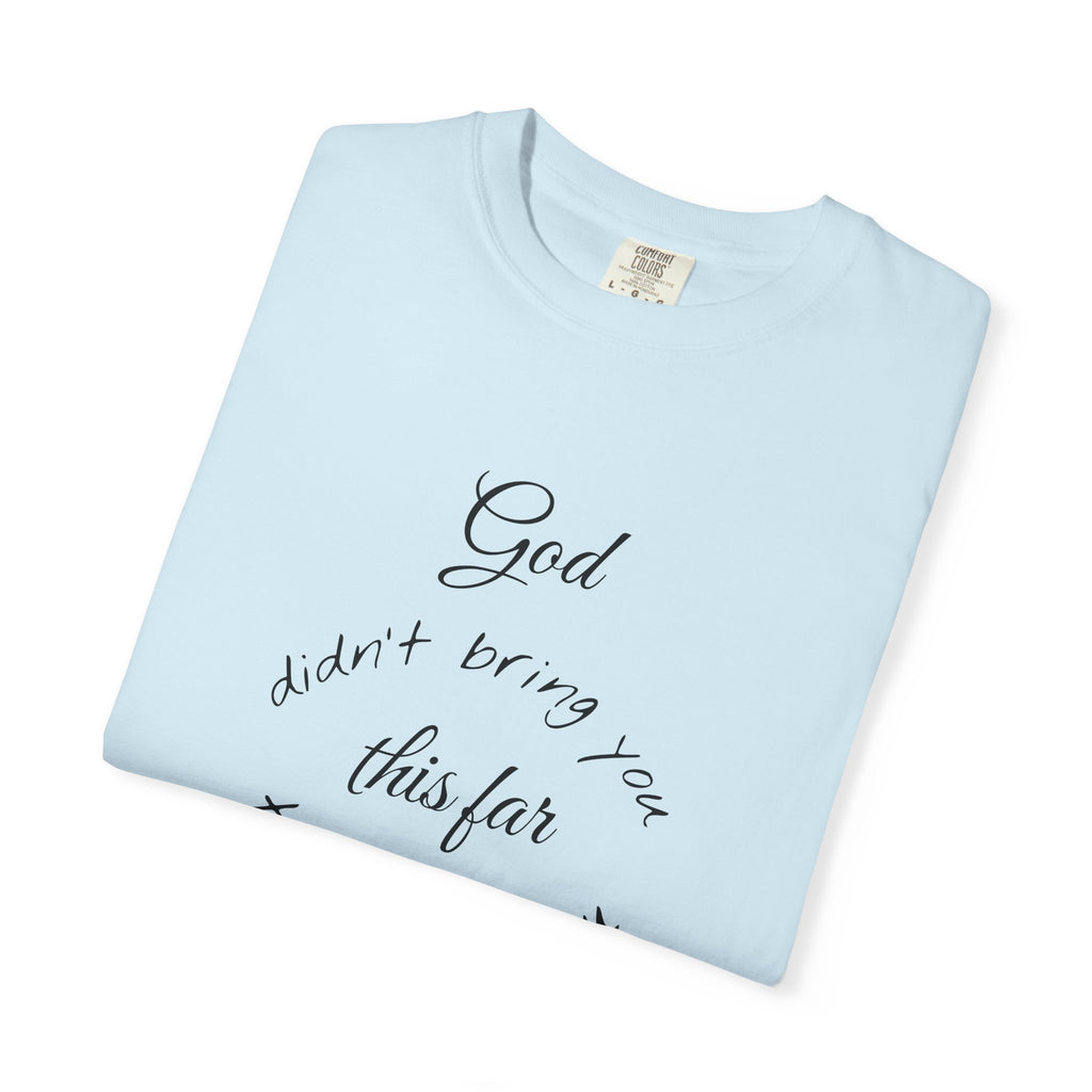 Scripture T-Shirt — "God didn’t bring you this far to leave you" (Philippians 1:6)