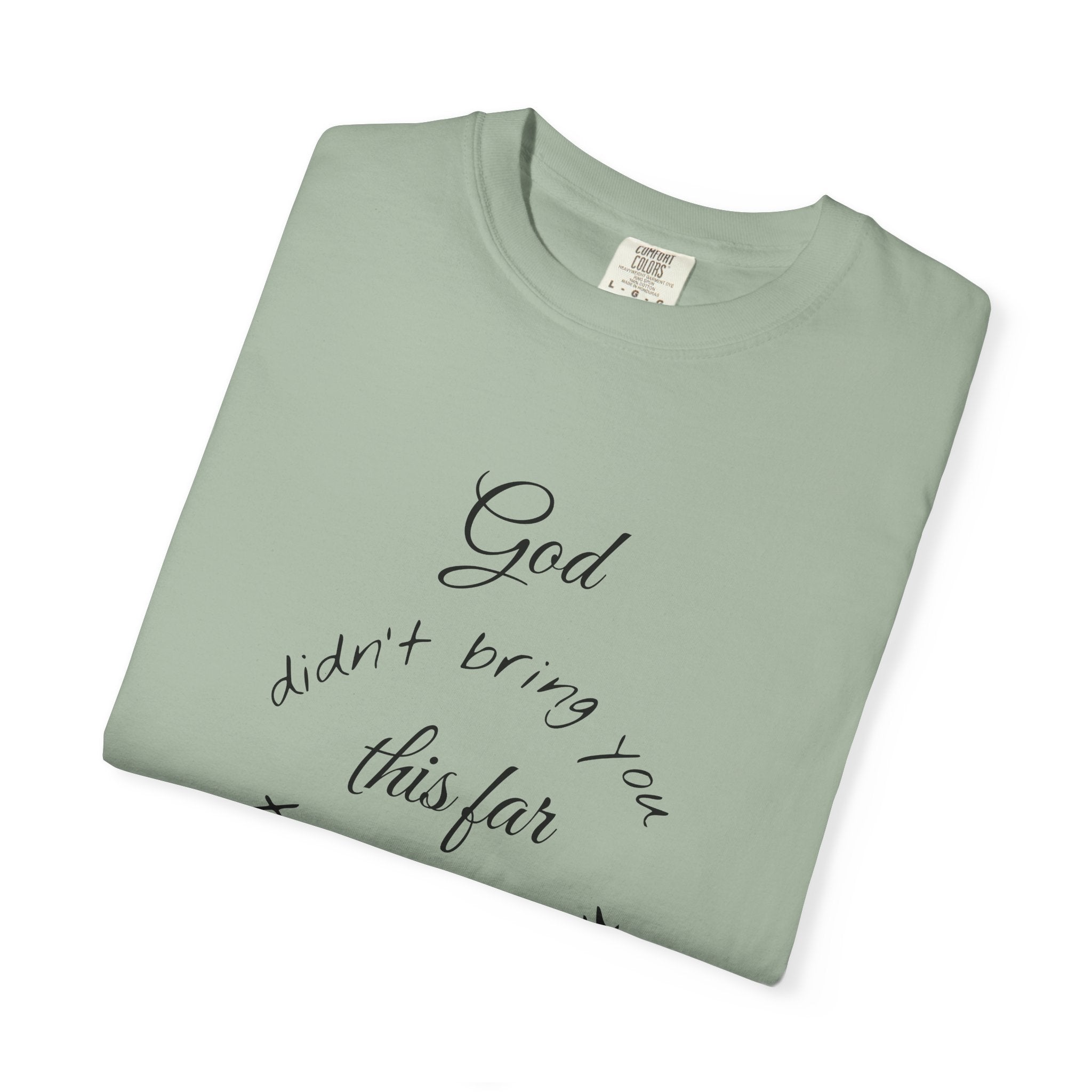 Scripture T-Shirt — "God didn’t bring you this far to leave you" (Philippians 1:6)
