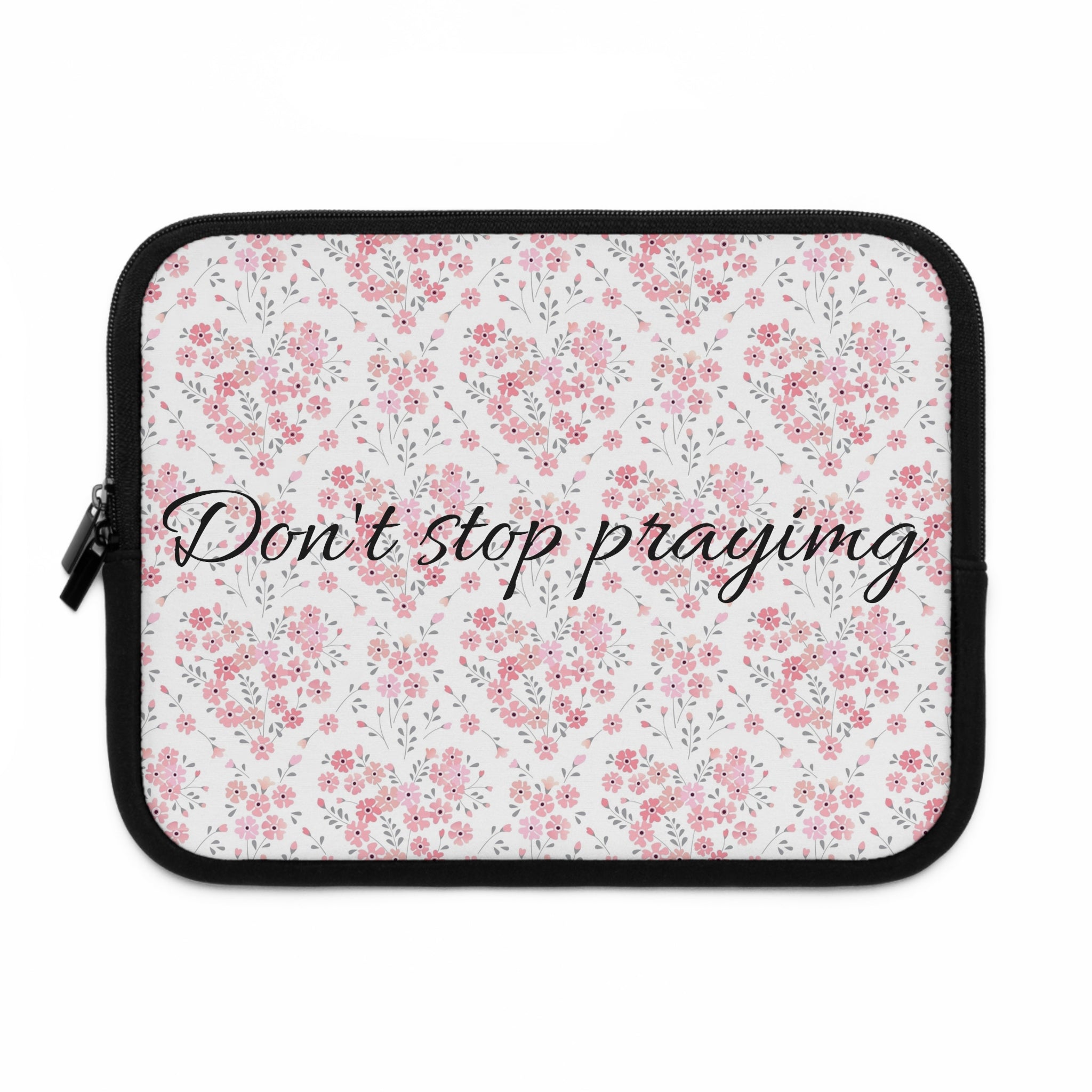 Laptop Sleeve - Don’t Stop Praying