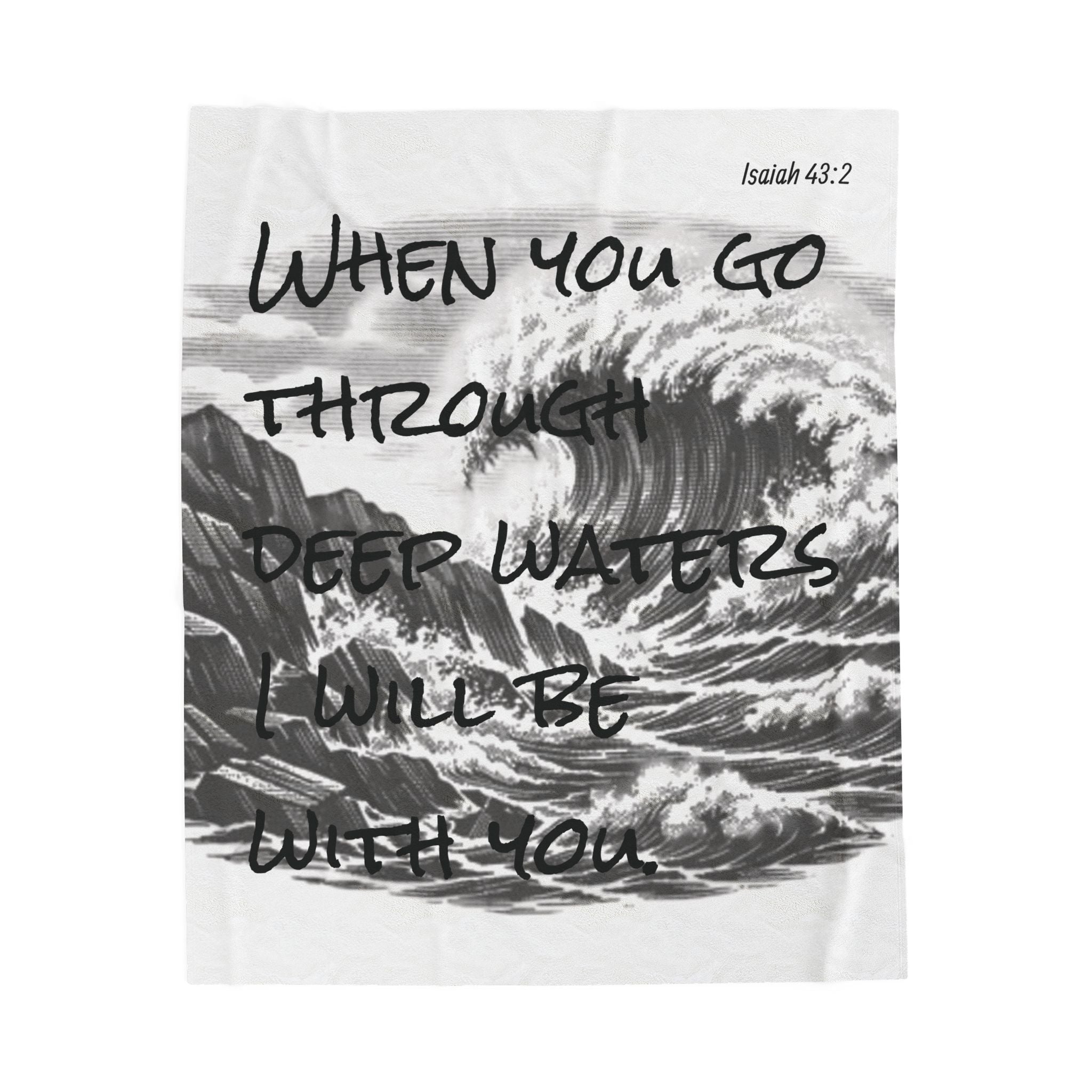 Velveteen Plush Blanket - When you go through deep waters