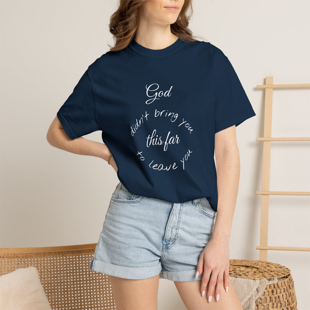 Scripture T-Shirt — "God didn’t bring you this far to leave you" (Philippians 1:6)
