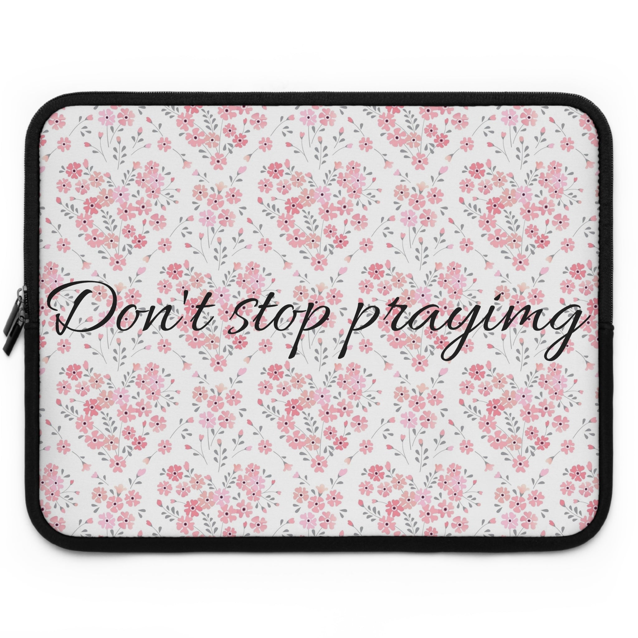 Laptop Sleeve - Don’t Stop Praying