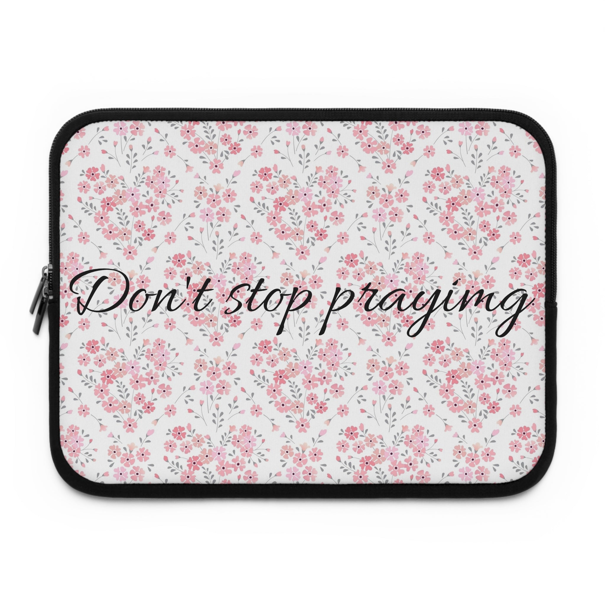Laptop Sleeve - Don’t Stop Praying
