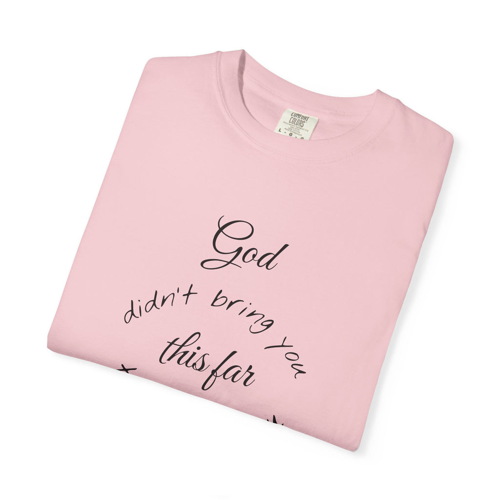Scripture T-Shirt — "God didn’t bring you this far to leave you" (Philippians 1:6)