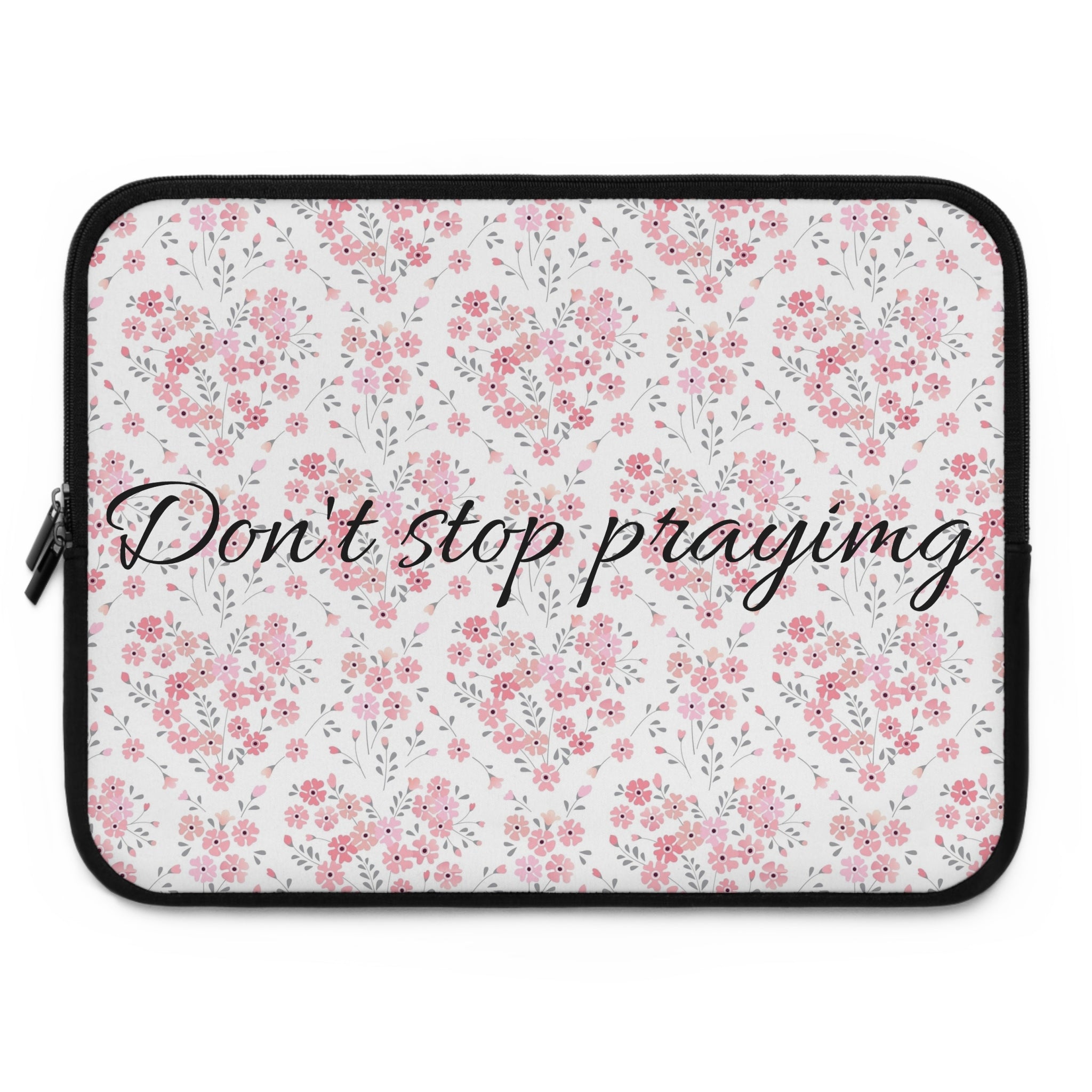 Laptop Sleeve - Don’t Stop Praying