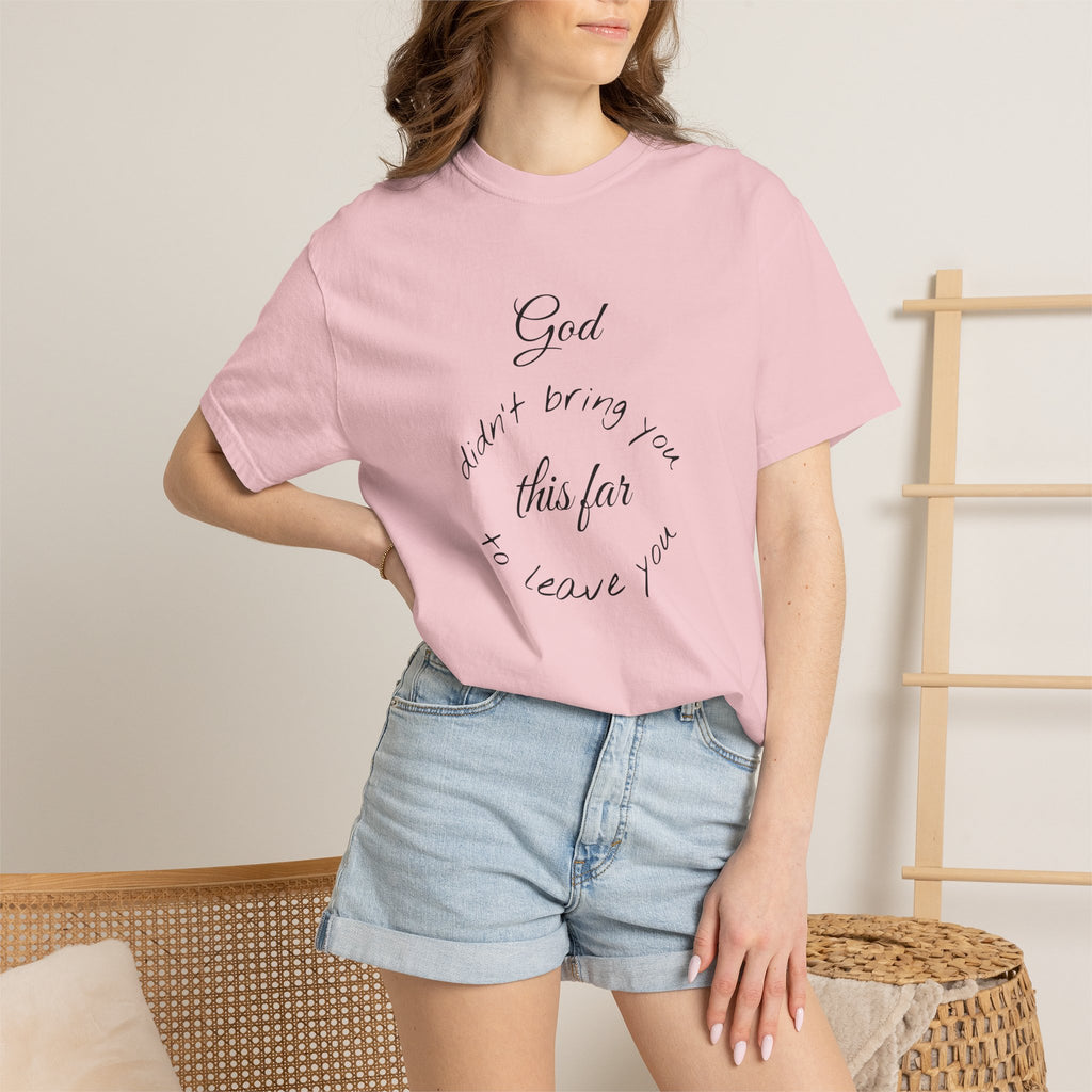 Scripture T-Shirt — "God didn’t bring you this far to leave you" (Philippians 1:6)
